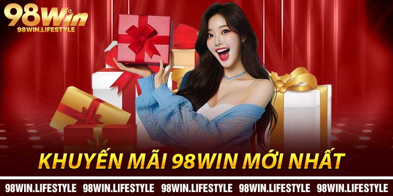 Khuyến Mãi 98Win Mới Nhất